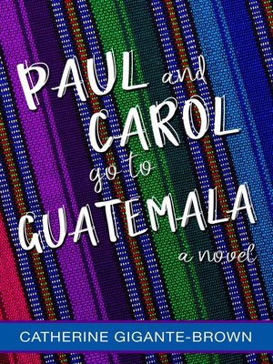 cover image of Paul and Carol Go to Guatemala